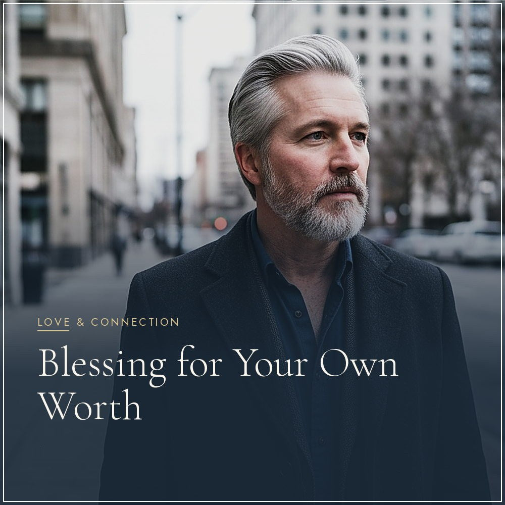 Blessing for Your Own Worth